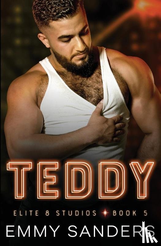 Sanders, Emmy - Teddy (Elite 8 Studios Book 5)