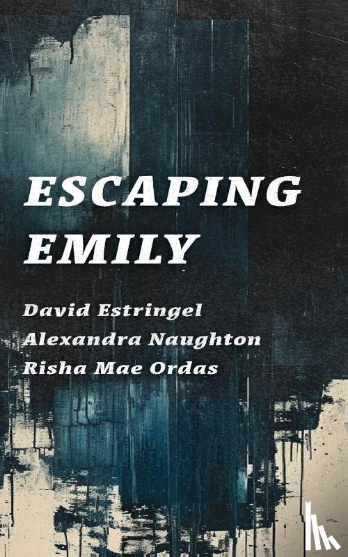 Estringel, David, Naughton, Alexandra, Ordas, Risha Mae - Escaping Emily