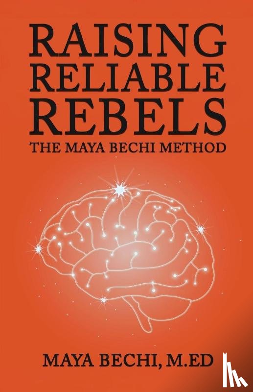 Bechi, Maya - Raising Reliable Rebels