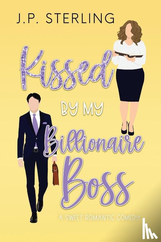 Sterling, J. P. - Kissed By My Billionaire Boss