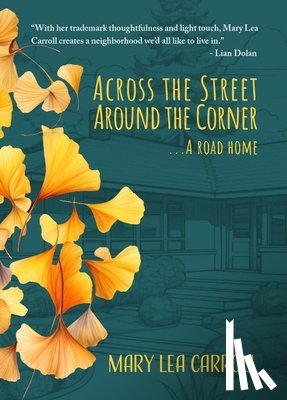 Carroll, Mary Lea - Across the Street Around the Corner...a Road Home