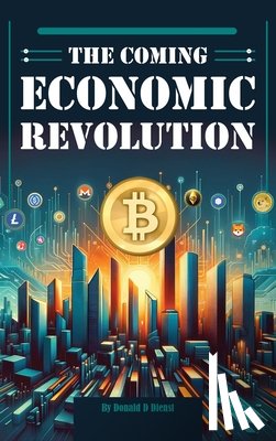 Dienst, Donald D. - The Coming Economic Revolution