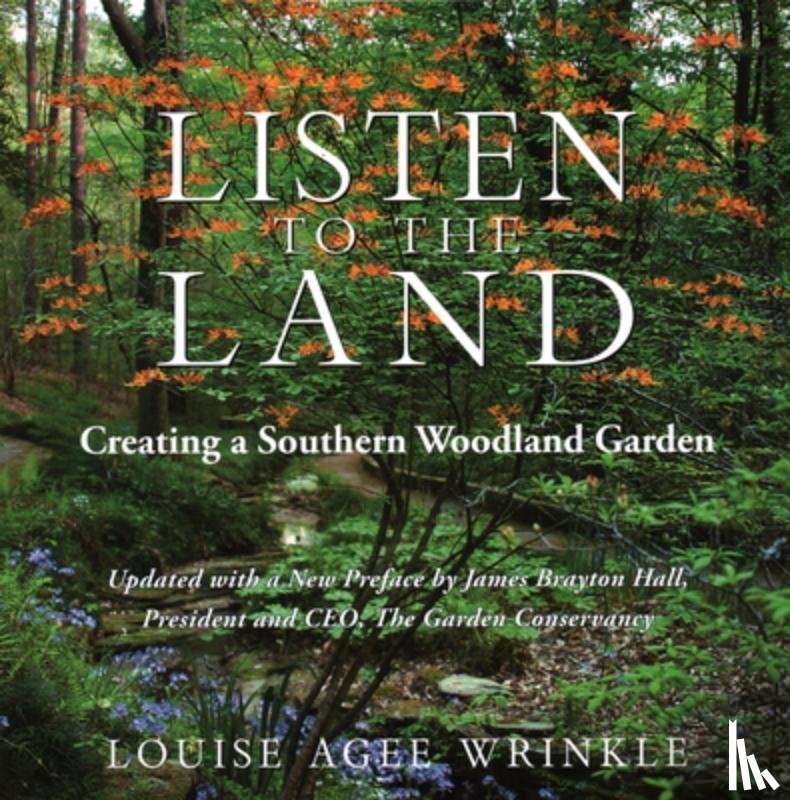 Wrinkle, Louise Agee - Listen to the Land: Creating a Southern Woodland Garden
