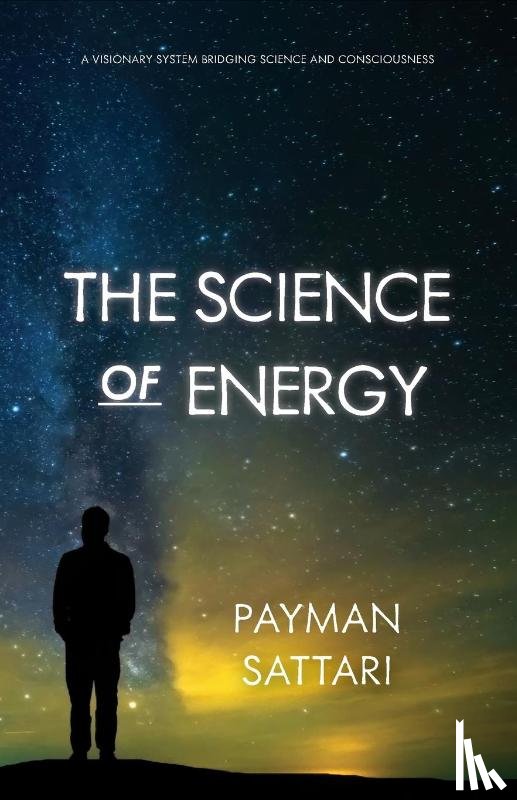 Sattari, Payman - The Science of Energy