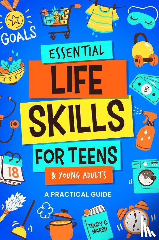 Marsh, Trudy C. - Essential Life Skills for Teens & Young Adults