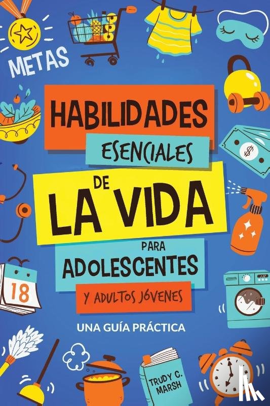 Marsh, Trudy C. - Habilidades Esenciales de La Via para Adolescentes y Adultos Jóvenes