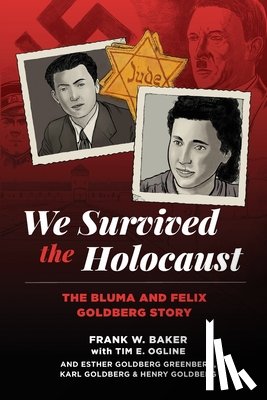 Baker, Frank W. - We Survived the Holocaust: The Bluma and Felix Goldberg Story