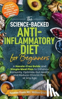 Elamir, Yasmine, Grist, William - The Science-Backed Anti-Inflammatory Diet for Beginners