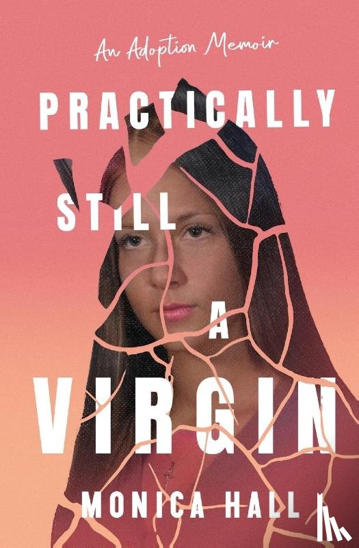 Hall, Monica - Practically Still a Virgin