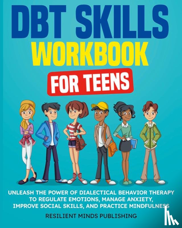 Publishing, Resilient Minds - DBT Skills Workbook for Teens