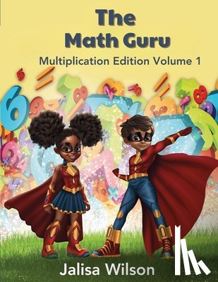 Wilson, Jalisa - The Math Guru Multiplication Edition Volume 1