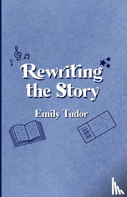 Tudor, Emily - Rewriting the Story