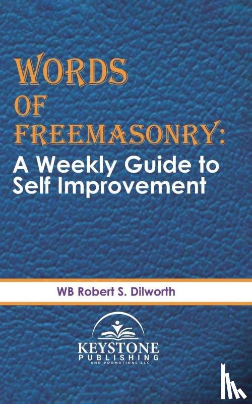 Dilworth, Robert S - Words of Freemasonry; A Weekly Guide to Self Improvement