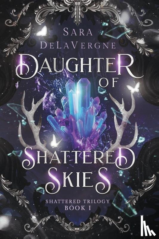 Delavergne, Sara - Daughter of Shattered Skies