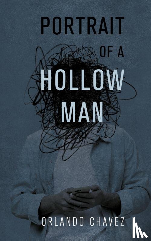 Chavez, Orlando - Portrait of a Hollow Man
