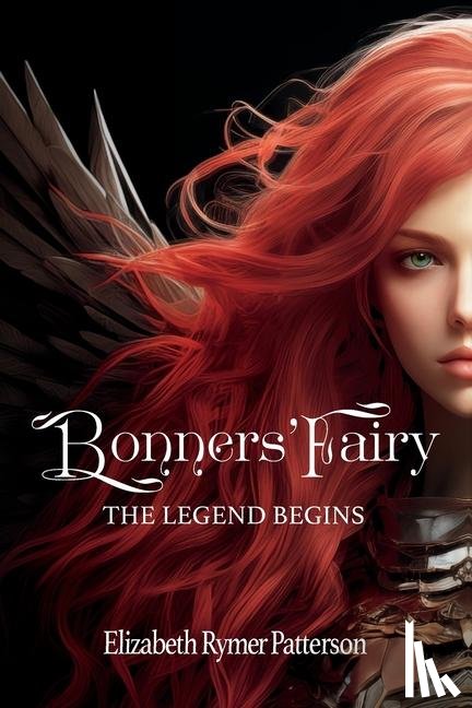 Rymer Patterson, Elizabeth - Bonners' Fairy - The Legend Begins