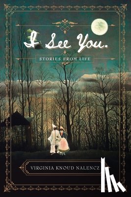 Nalencz, Virginia Knoud - I See You: Stories From Life