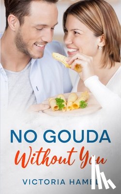 Hamel, Victoria - No Gouda Without You
