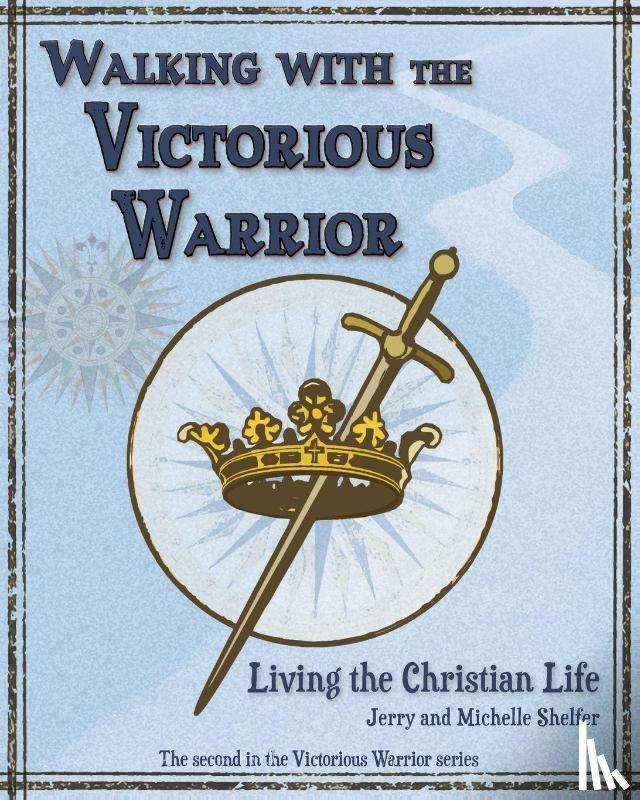 Shelfer, Jerry, Shelfer, Michelle - Walking with the Victorious Warrior