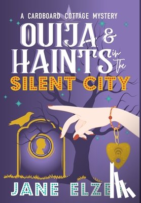Elzey, Jane - Ouija & Haints in the Silent City