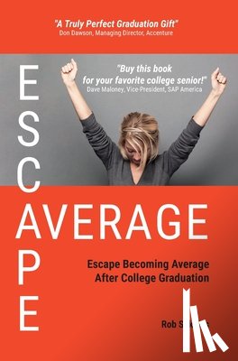 Sakalas, Rob - Escape Average: Escape Becoming Average After College Graduation