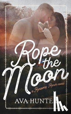 Hunter, Ava - Hunter, A: Rope the Moon