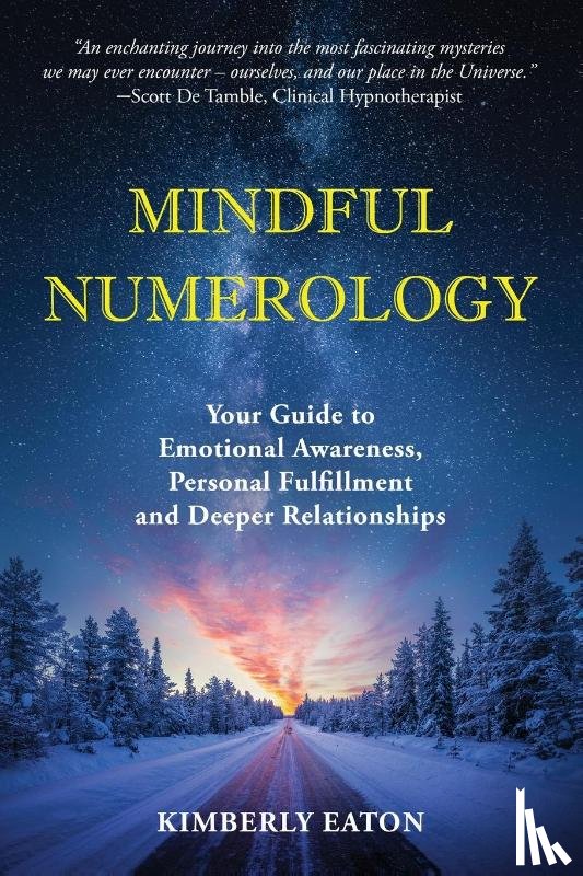 Eaton, Kimberly - Mindful Numerology - Your Guide to Emotional Awareness, Personal Fulfillment and Deeper Relationships