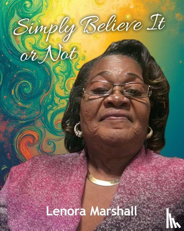 Marshall, Lenora - Simply Believe It or Not