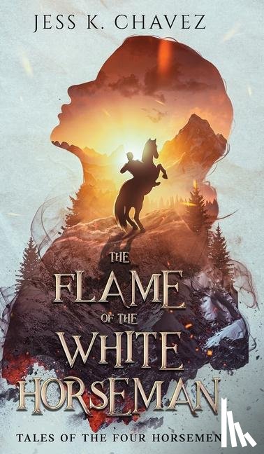 Chavez, Jess K. - The Flame of the White Horseman