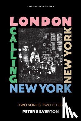 Silverton, Peter - London Calling New York New York: Two Songs, Two Cities