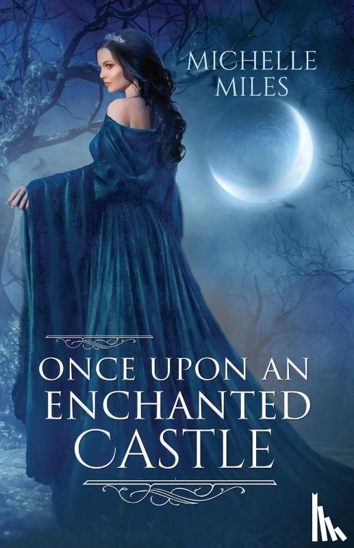 Miles, Michelle - Once Upon an Enchanted Castle