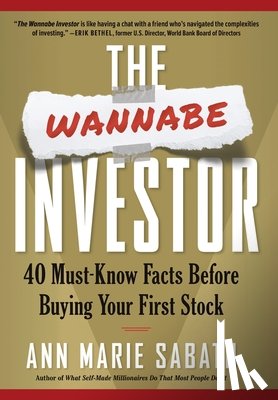 Sabath, Ann Marie - The Wannabe Investor: 40 Must-Know Facts Before Buying Your First Stock
