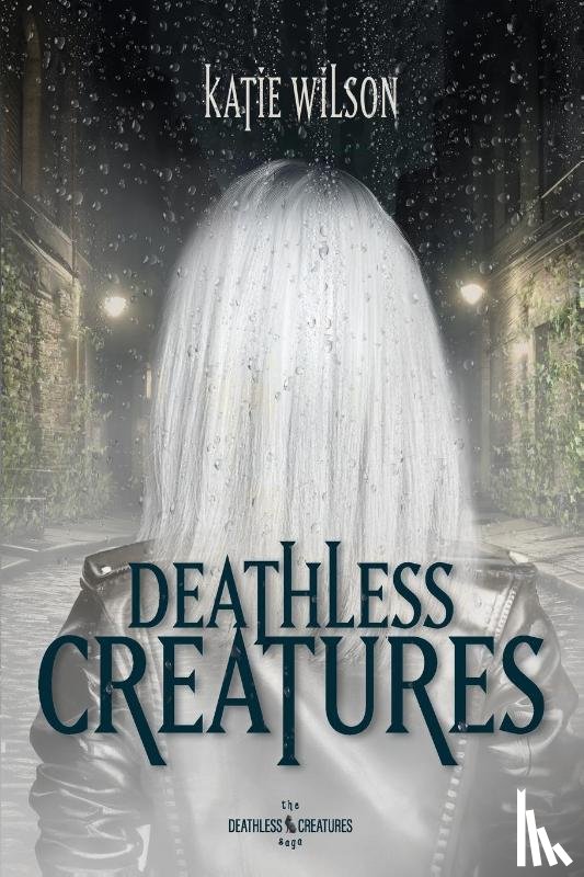 Wilson, Katie - Deathless Creatures