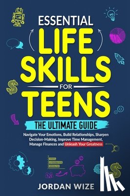 Wize, Jordan - Essential Life Skills for Teens
