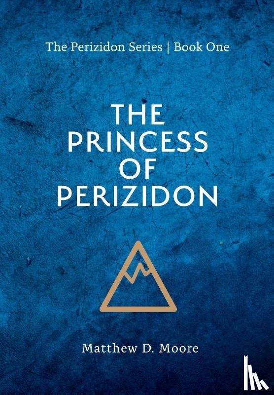 Moore, Matthew D - Moore, M: Princess of Perizidon