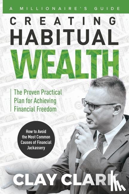 Clark, Clay - A Millionaire's Guide | Creating Habitual Wealth