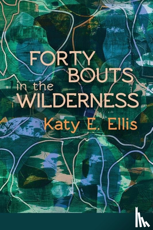Ellis, Katy E. - Forty Bouts in the Wilderness