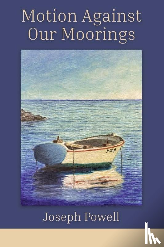 Powell, Joseph - Motion Against Our Moorings