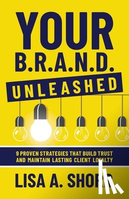 Shorr, Lisa - Your B.R.A.N.D. Unleashed