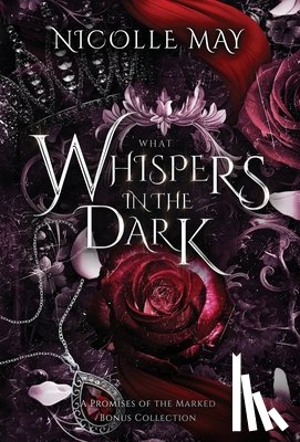 May, Nicolle - What Whispers in the Dark: A Promises of the Marked Bonus Collection