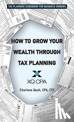 Quah, Charlene - How to Grow Your Wealth Through Tax Planning