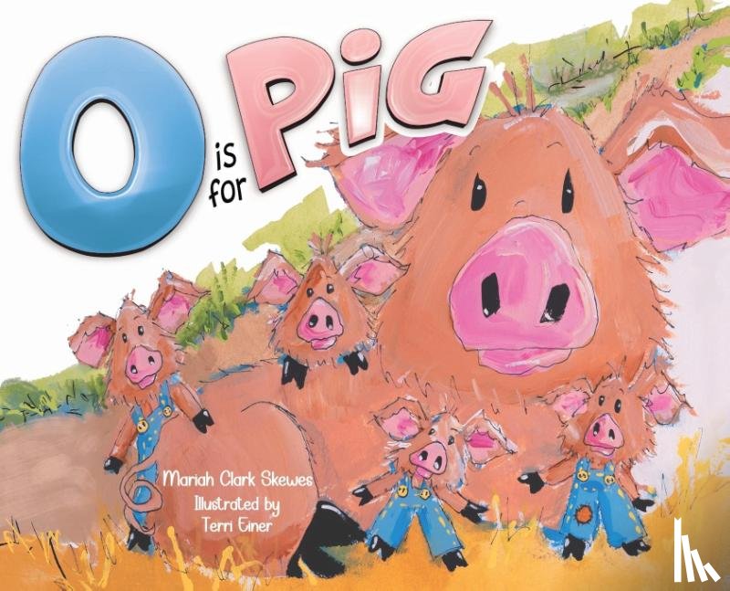 Skewes, Mariah Clark - Skewes, M: O is for Pig