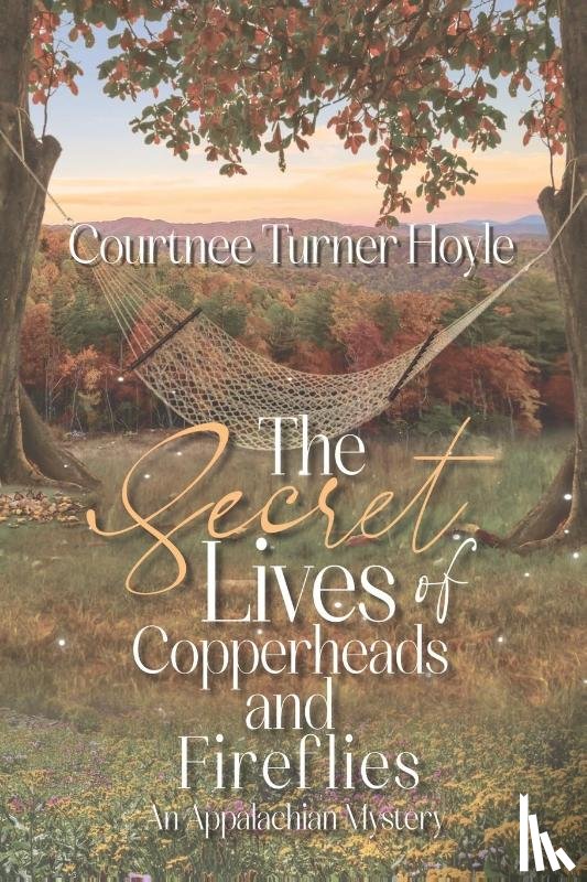 Turner Hoyle, Courtnee, Designs LLC, Sweet - The Secret Lives of Copperheads and Fireflies