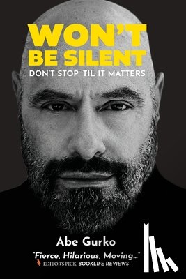 Gurko, Abe - Won't Be Silent -- Don't Stop 'til It Matters: Embracing My Superpowers of Humor and Optimism to Survive Being Second-Generation Holocaust, Coming Out