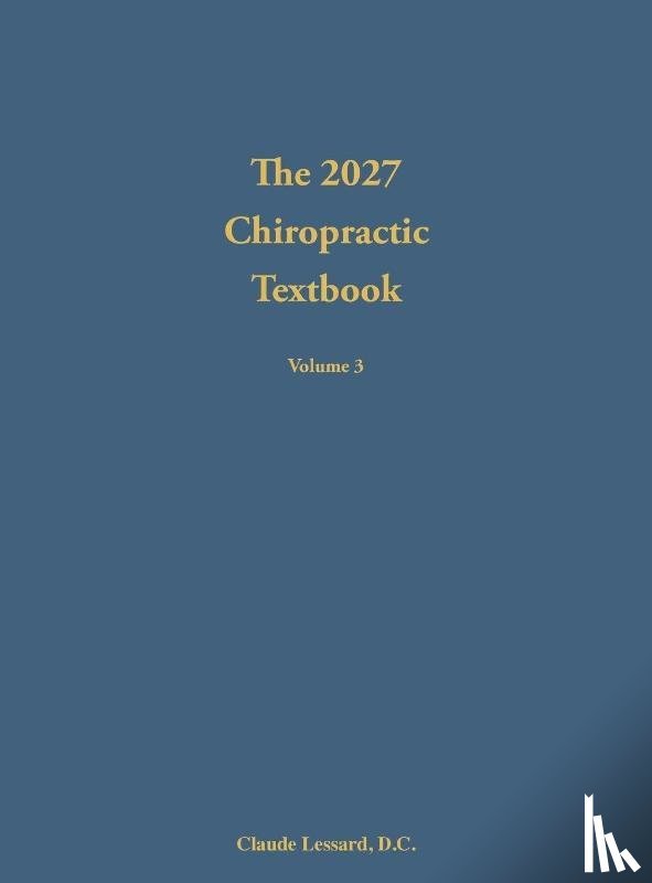 Lessard, Claude - The 2027 Chiropractic Textbook Volume 3