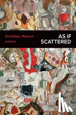 Mason, Holaday - As If Scattered: Poems
