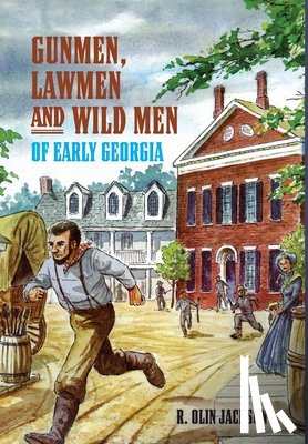 Jackson, R. Olin - Gunmen, Lawmen and Wild Men of Early Georgia