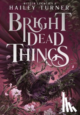 Turner, Hailey - Bright Dead Things