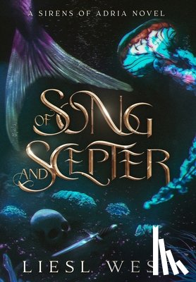 West, Liesl - Of Song and Scepter: A Dark Little Mermaid Retelling