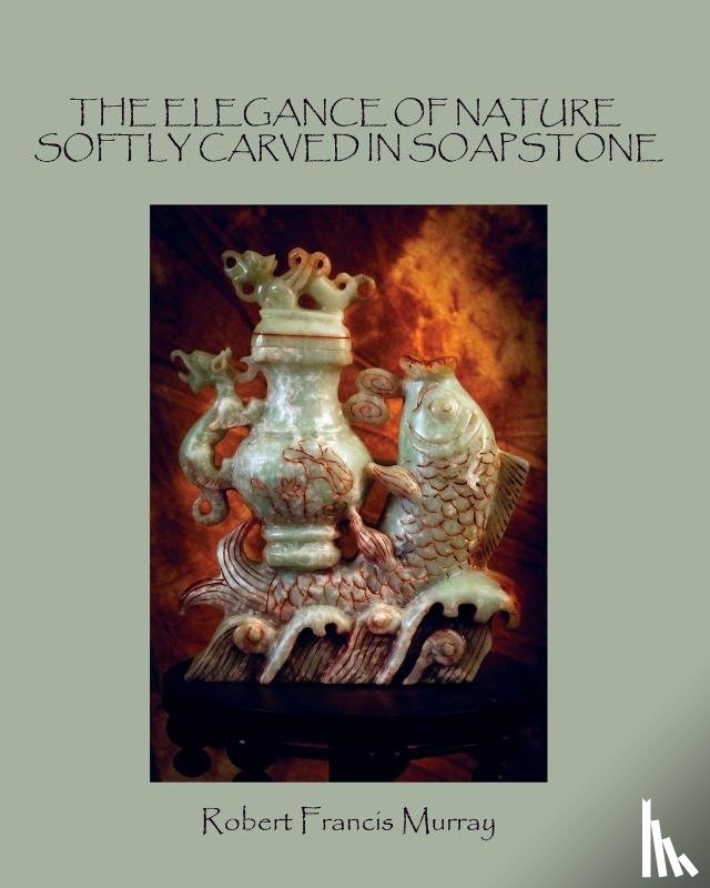Murray, Robert Francis - THE ELEGANCE OF NATURE SOFTLY CARVED IN SOAPSTONE